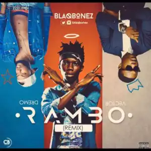 Blaqbonez - Rambo (Remix) ft Dremo & Vector